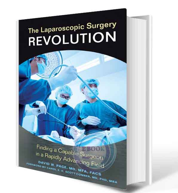دانلود کتاب The Laparoscopic Surgery Revolution: Finding a Capable Surgeon in a Rapidly Advancing Field 2017 (ORIGINAL PDF)  